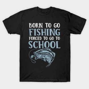 Born To Go Fishing Bass Fish Fisher S T-Shirt